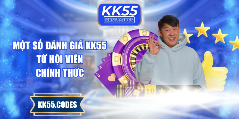 Một số đánh giá KK55 từ hội viên chính thức